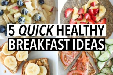 5 QUICK HEALTHY WEEKDAY BREAKFASTS | Easy ideas + recipes!