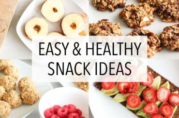 EASY HEALTHY SNACK IDEAS!