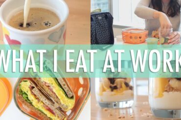 What I Eat In a Day at Work | EASY & Healthy Meals
