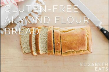 Gluten-Free Almond Flour Bread (Elizabeth Eats TV)
