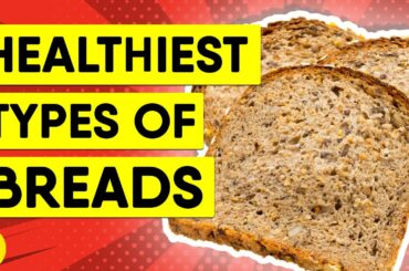 5 Healthiest Types Of Bread To Consume