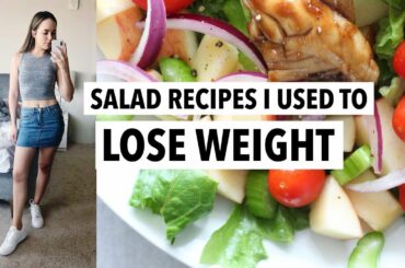 Salad recipes I used to LOSE WEIGHT (40 Lbs) | Easy healthy meal Ideas!