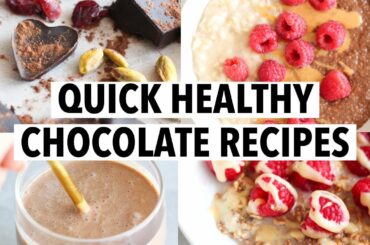 QUICK HEALTHY CHOCOLATE RECIPES | easy breakfast, snack + treat ideas