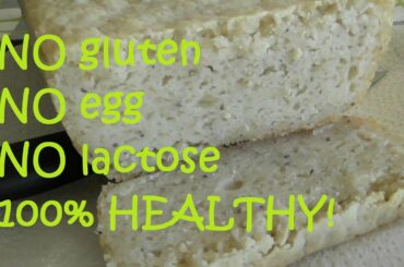 How to: NO gluten, NO egg, NO lactose, 100% healthy bread