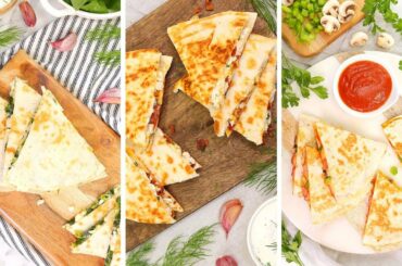 3 Easy Quesadilla Recipes | 15 Minute Dinner Ideas