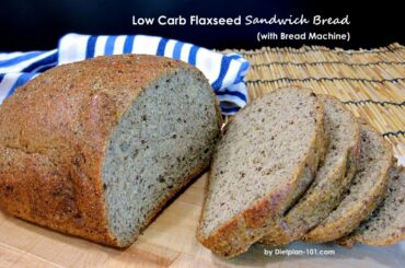 Low Carb Flaxseed Sandwich Bread (with Bread Machine) | Dietplan-101.com