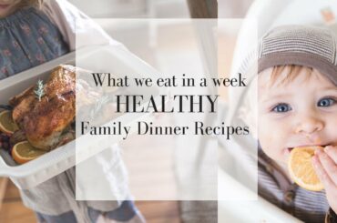 What We Eat in a Week | Healthy Family Dinner Recipes | Farmhouse on Boone
