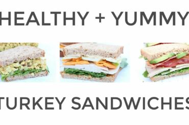 3 Easy + Healthy Turkey Sandwich Recipes