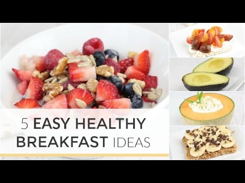 5 Easy Healthy Breakfast Ideas in Under 5 Minutes 5 Easy Healthy Breakfast Ideas in Under 5 Minutes