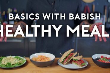 Healthy Meals | Basics with Babish