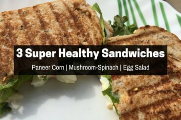 3 Super Healthy Sandwich Recipes - Indian | Quick and Healthy Indian Lunch Box Recipes | Saloni
