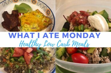 What I Ate Monday | Healthy Low Carb Meals + Points/Calories