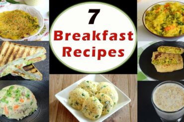7 Breakfast Recipes - Part 1 | Indian Breakfast Recipes | Healthy and Quick Breakfast Recipes