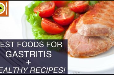 How to Treat Gatritis | Foods & Healthy Recipes