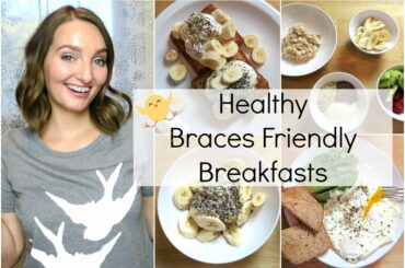 Easy Healthy Breakfasts || Braces Friendly Meals