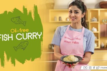Oil-Free Fish Curry | Shilpa Shetty Kundra | Healthy Recipes | The Art of Loving Food