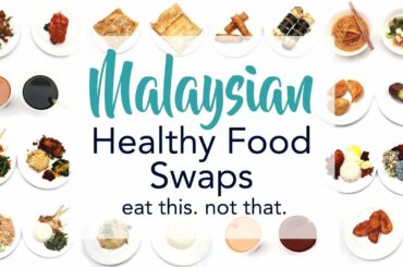 The Ultimate MALAYSIAN Healthy Food Swaps | Eat This. Not That. | Joanna Soh