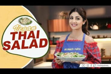 Vegan Thai Salad | Shilpa Shetty Kundra | Healthy Recipes | The Art of Loving Food