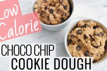 LOW CALORIE Chocolate Chip Cookie Dough Recipe | Healthy Snacks! 💕