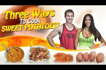 How To Cook Sweet Potatoes: 3 Healthy Recipes!