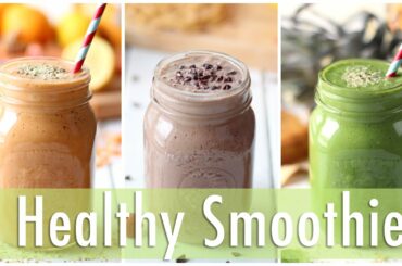 3 Healthy Smoothie Recipes | Healthy Breakfast Ideas