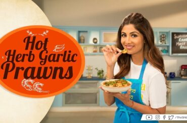 Hot Herb Garlic Prawns | Shilpa Shetty Kundra | Nutralite | Healthy Recipes | The Art Of Loving Food