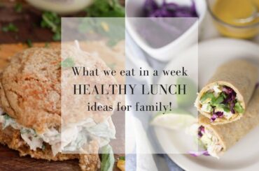 What We Eat in a Week- Easy Healthy Lunch Ideas for Family
