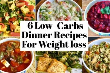 6 Low Carbs Dinner Recipes for Weight Loss | Healthy High Protein , low carbs Veg Dinner Ideas