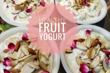 Easy Fruit yogurt recipe| How to make Healthy/low calorie fruit yogurt at home |