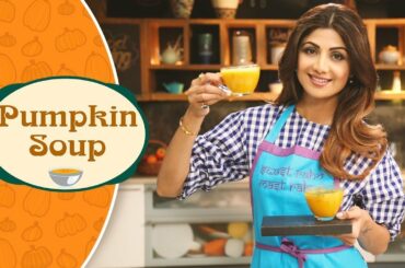 Pumpkin Soup | Shilpa Shetty Kundra | Healthy Recipes | The Art Of Loving Food