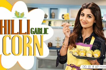 Chilli-Garlic Corn | Shilpa Shetty Kundra | Healthy Recipes | The Art Of Loving Food