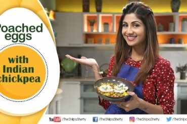 Poached eggs with Indian Chickpea | Shilpa Shetty Kundra | Healthy Recipes | The Art Of Loving Food