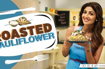 Roasted Cauliflower | Shilpa Shetty Kundra | Healthy Recipes | The Art Of Loving Food