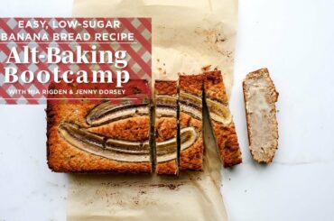 Easy, Healthy Banana Bread Recipe | Alt-Baking Bootcamp
