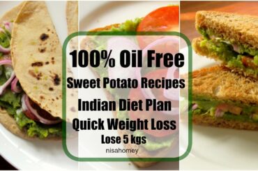 Sweet Potato Recipes For Weight loss - 100% Veg Meal/Diet Plan To Lose Weight Fast - Lose 5 kgs