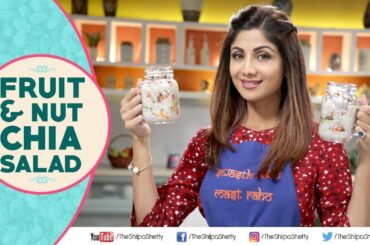 Fruit & Nut Chia Salad | Shilpa Shetty Kundra | Healthy Recipes | The Art Of Loving Food