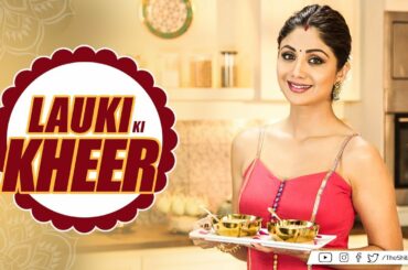 Lauki Ki Kheer | Shilpa Shetty Kundra | Healthy Recipes | The Art of Loving Food