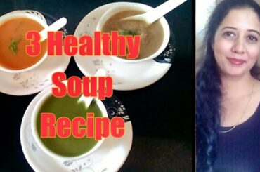 3 Healthy Soup Recipes||Low Calories||Without Cream And Starch