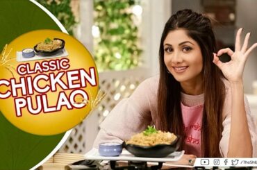 Classic Chicken Pulao | Shilpa Shetty Kundra | Healthy Recipes | The Art of Loving Food