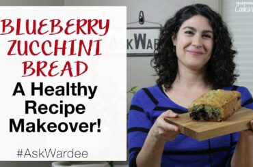 Blueberry Zucchini Bread, A Healthy Recipe Makeover #AskWardee 123