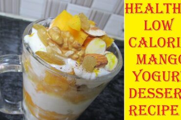 Healthy Mango Yogurt Parfait Recipe | Mango Weight Loss Recipes | Healthy Breakfast Recipes