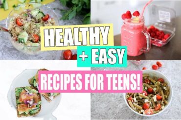 Healthy + Easy Recipes for Teens!