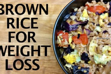 Brown Rice Recipe For Weight Loss | Healthy Brown Rice Recipes Indian