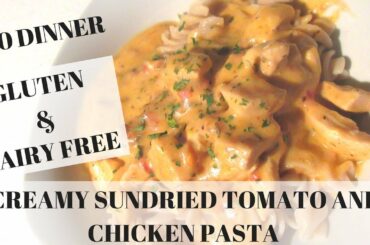 WHOLE 30 HEALTHY DINNER RECIPE | DAIRY FREE GLUTEN FREE | CREAMY SUNDRIED TOMATO AND CHICKEN PASTA