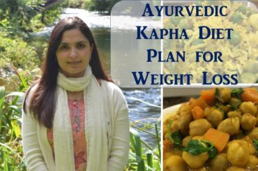 Kapha Diet for Weight Loss / Ayurvedic Recipes / Kapha Dosha/ Samyuktha Diaries