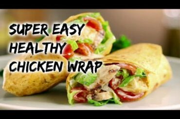 Healthy Grilled Chicken Wrap - Healthy Recipe Channel