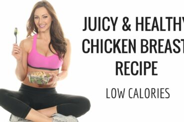 Juicy and Healthy Chicken Breast Recipe - Low Calories
