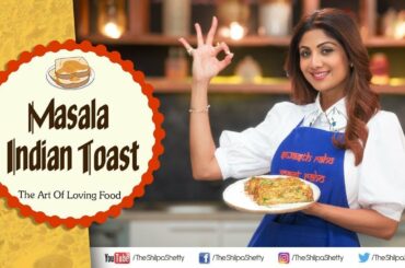 Masala Indian Toast | Shilpa Shetty Kundra | Nutralite |  Healthy Recipes | The Art Of Loving Food