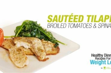 Sauteed Tilapia with Wilted Spinach - Healthy Dinner Recipes for Weight Loss - BPI Sports