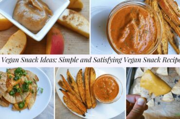 3 Vegan Snack Ideas: Easy and Satisfying Vegan Snack Recipes
